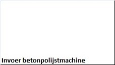 Invoer betonpolijstmachine