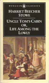 Harriet Beecher Stowe ; Uncle Tom's Cabin or, Life among the lowly - 1