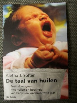 De taal van huilen Aletha J. Solter Positief omgaan met huilen en boosheid - 1