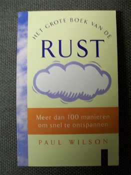 Het grote boek van de rust Paul Wilson Meer dan 100 manieren om snel te ontspannen. - 1