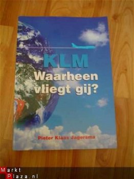 KLM, Waarheen vliegt gij? door Pieter Klaas Jagersma - 1