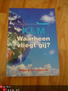 KLM, Waarheen vliegt gij? door Pieter Klaas Jagersma