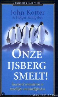 John Kotter - Onze Ijsberg Smelt ! (Hardcover/Gebonden)