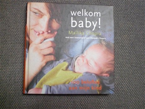 Welkom baby! Mallika Chopra 100 beloftes aan mijn kind met een voorwoord van Deepak Chopra - 1