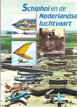 Schiphol en e Nederlandse luchtvaart door Louis van Boven ea - 1