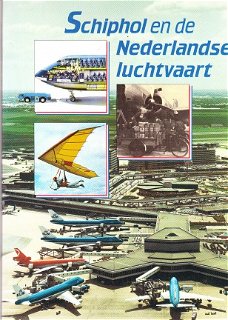 Schiphol en e Nederlandse luchtvaart door Louis van Boven ea