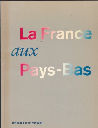 Blom,Paul - La France aux Pays-Bas - nr. 1