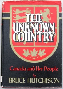 Canada The Unknown Country 1945 Hutchison - 1