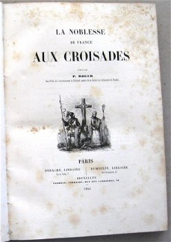 La Noblesse de France aux Croisades 1845 Roger - Kruistochten - 4