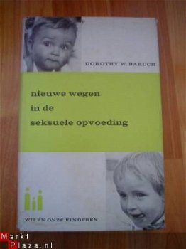 Nieuwe wegen in de seksuele opvoeding door Dorothy W. Baruch - 1