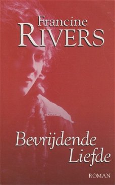 BEVRIJDENDE LIEFDE - Francine Rivers (2 uitgaves)