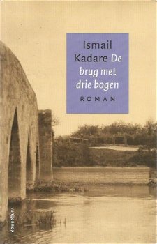 Ismael Kadare; De brug met drie bogen - 1