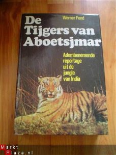 De tijgers van Aboetsjmar door Werner Fend