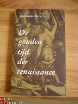 De gouden tijd der renaissance door Jean Lucas-Dubreton - 1