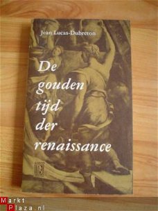 De gouden tijd der renaissance door Jean Lucas-Dubreton