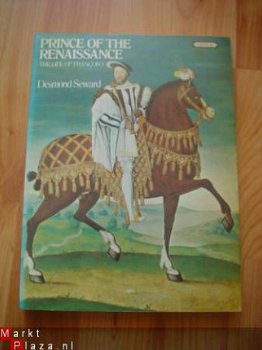 Prince of the renaissance by Desmond Seward - 1