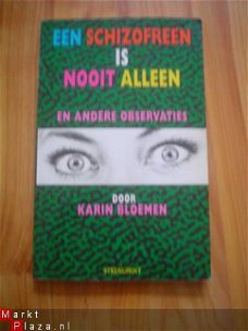 Een schizofreen is nooit alleen door Karin Bloemen