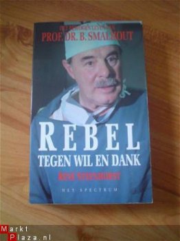 Rebel tegen wil en dank door René Steenhorst - 1