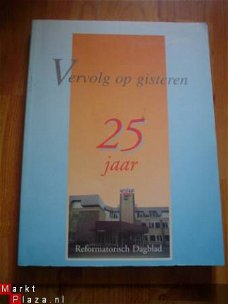 Vervolg op gisteren, 25 jaar Reformatorisch Dagblad
