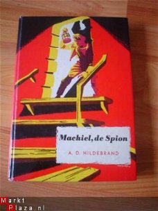 Machiel, de spion door A. D. Hildebrand