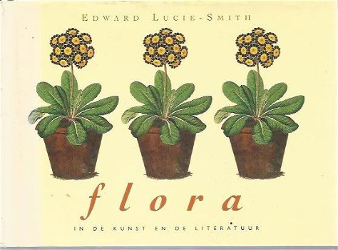 Edward Lucie Smith; Flora - in de kunst en de literatuur - 1