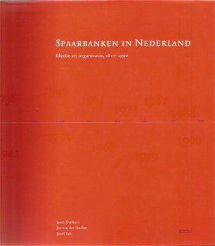 Joost Dankers e.a. Spaarbanken in Nederland - ideën en organisatie 1817 - 1990 - 1