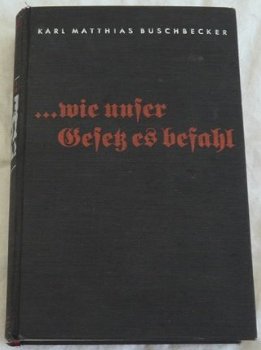Boek / Buch, wie unser Gesetz es befahl, van Karl Matthias Buschbecker, 1937. - 0