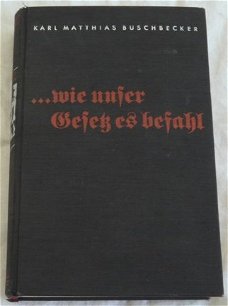 Boek / Buch, wie unser Gesetz es befahl, van Karl Matthias Buschbecker, 1937.