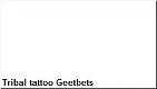 Tribal tattoo Geetbets - 1 - Thumbnail