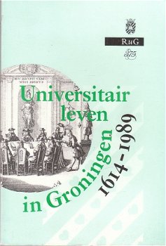 Universitair leven in Groningen 1614-1989 - 1