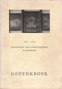 Gedenkboek kweekschool voor onderwijzeressen te Groningen - 1