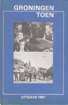 Groningen toen, uitgave 1981 & 1986 door Tammeling ea