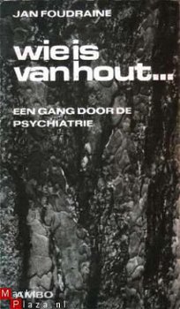 Wie is van hout� Een gang door de psychiatrie - 1