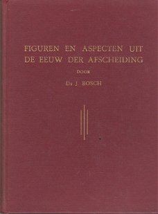 Figuren en aspecten uit de eeuw der afscheiding, J. Bosch