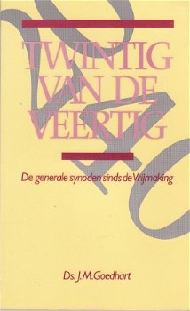 De generale synoden sinds de Vrijmaking, ds J.M. Goedhart - 1