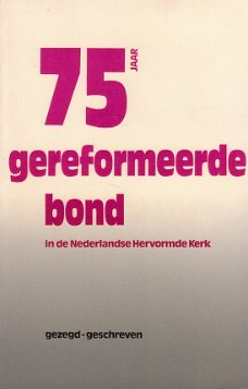 75 jaar gereformeerde bond in de Nederlands Hervormde Kerk