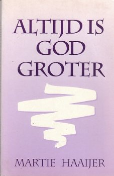 Altijd is god groter door Martie Haaijer - 1