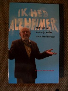 Ik heb Alzheimer Het verhaal van mijn vader Stella Braam