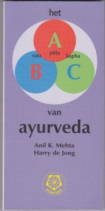 A.K. Mehta, H. de Jong: Het ABC van ayurveda