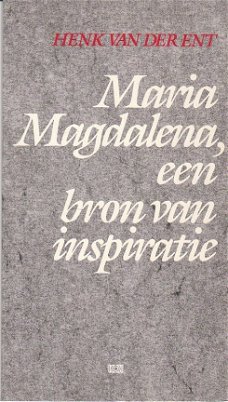 Maria Magdalena, een bron van inspiratie door Henk v/d Ent