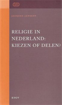 Jacques Janssen; Religie in Nederland: Kiezen of Delen? - 1