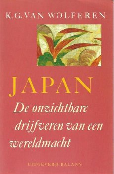 KG van Wolfferen; Japan. De onzichtbare drijfveren van een wereldmacht. - 1