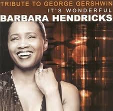 Barbara Hendricks - Tribute To George Gershwin: It's Wonderful