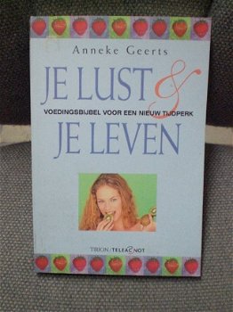 Je lust & Je leven Anneke Geerts Voedingsbijbel voor een nieuw tijdperk - 1