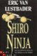 Eric van Lustbader - Shiro Ninja - 1 - Thumbnail