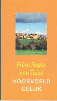 Voorvoeld geluk door Frère Roger van Taizé - 1