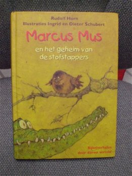 Marcus Mus en het geheim van de stofstappers Illustraties Ingrid en Dieter Schubert - 1