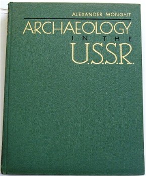 Archaeology in the U.S.S.R. HC Mongait Archeologie Rusland - 2