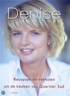 Denise Mooy - Denise Recepten En Verhalen Uit De Keuken Van Quartier Sud