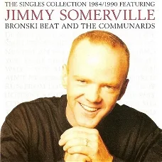 Jimmy Somerville / Bronski Beat / Communards, The - The Singles Collection 1984 / 1990 Featuring Bro